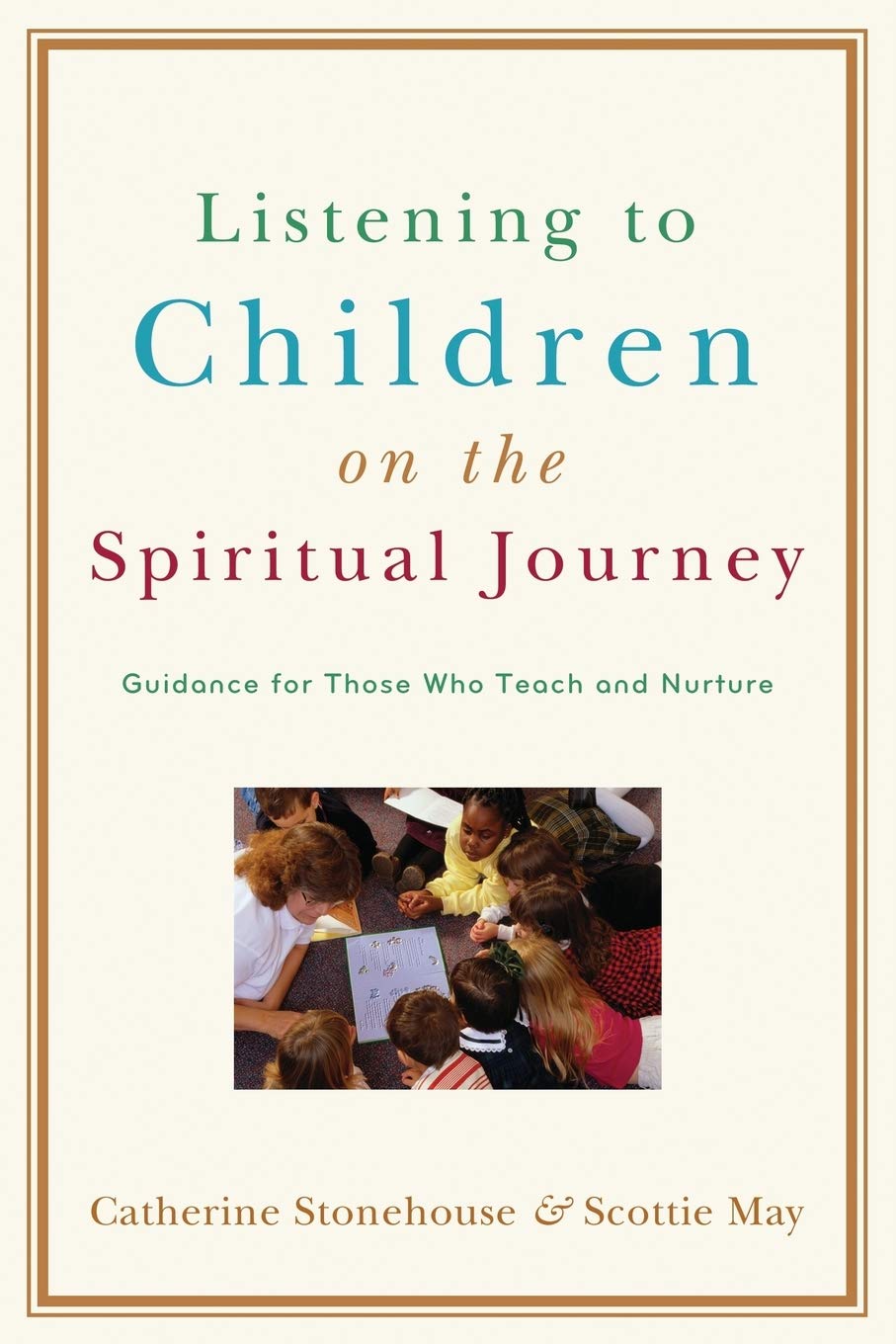 Listening to Children on the Spiritual Journey: Guidance for Those Who Teach and Nurture,Used