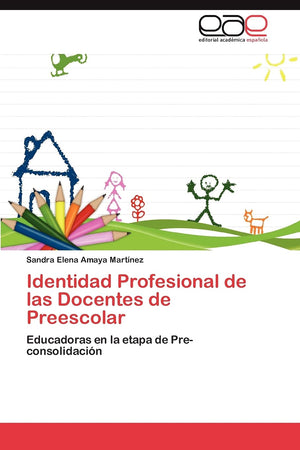 Identidad Profesional de las Docentes de Preescolar: Educadoras en la etapa de Preconsolidacin (Spanish Edition),Used