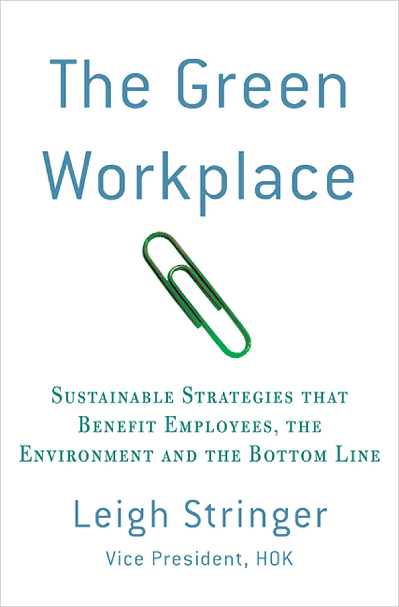 The Green Workplace: Sustainable Strategies That Benefit Employees, The Environment, And The Bottom Line,Used