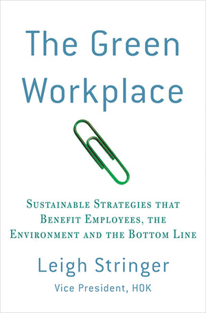 The Green Workplace: Sustainable Strategies That Benefit Employees, The Environment, And The Bottom Line,Used