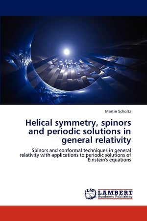 Helical symmetry, spinors and periodic solutions in general relativity: Spinors and conformal techniques in general relativity w,Used