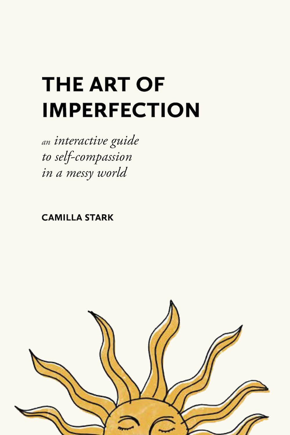 The Art Of Imperfection: An Interactive Guide To SelfCompassion In A Messy World