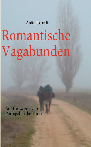 Romantische Vagabunden: Auf Umwegen von Portugal in die Trkei (German Edition),Used
