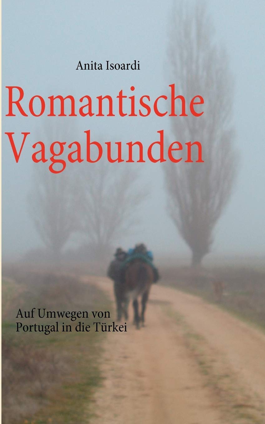 Romantische Vagabunden: Auf Umwegen von Portugal in die Trkei (German Edition),Used