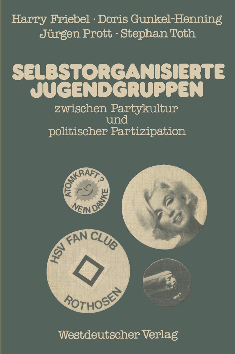 Selbstorganisierte Jugendgruppen Zwischen Partykultur Und Politischer Partizipation: Am Beispiel Von Jugendzentren Und Fu?Ballf,Used