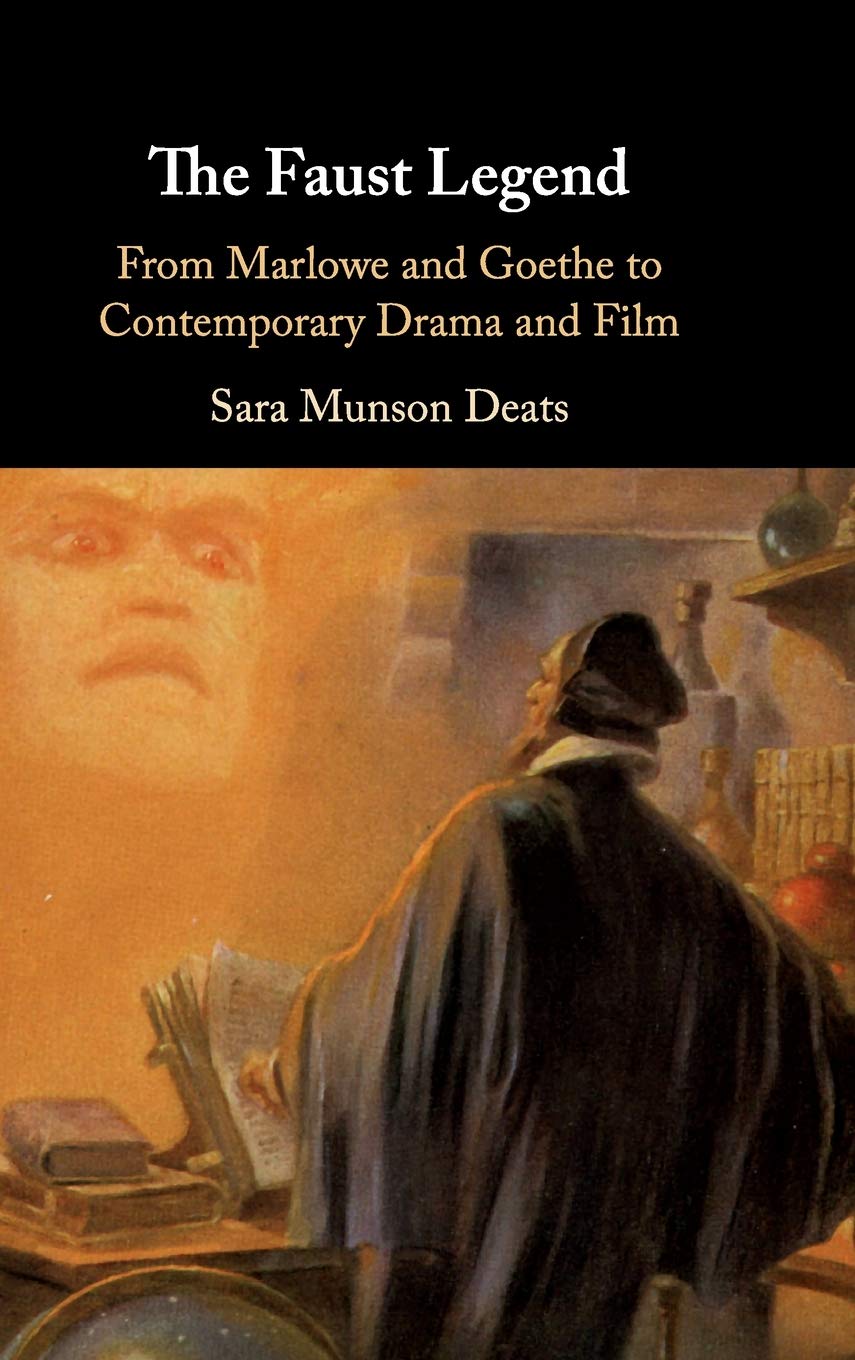 The Faust Legend: From Marlowe and Goethe to Contemporary Drama and Film,Used
