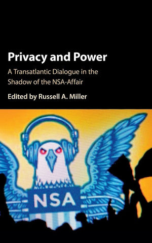 Privacy and Power: A Transatlantic Dialogue in the Shadow of the NSAAffair,Used