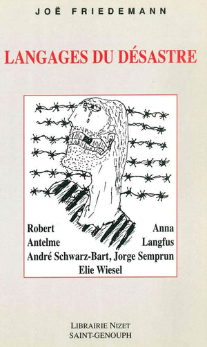 Langages Du Desastre: Robert Antelme, Anna Langfus, Andre SchwarzBart, Jorge Semprun, Elie Wiesel (French Edition),New