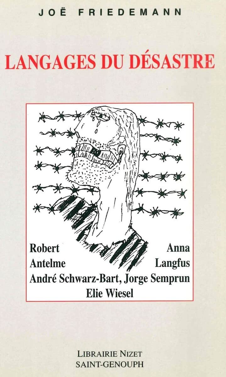 Langages Du Desastre: Robert Antelme, Anna Langfus, Andre SchwarzBart, Jorge Semprun, Elie Wiesel (French Edition),New