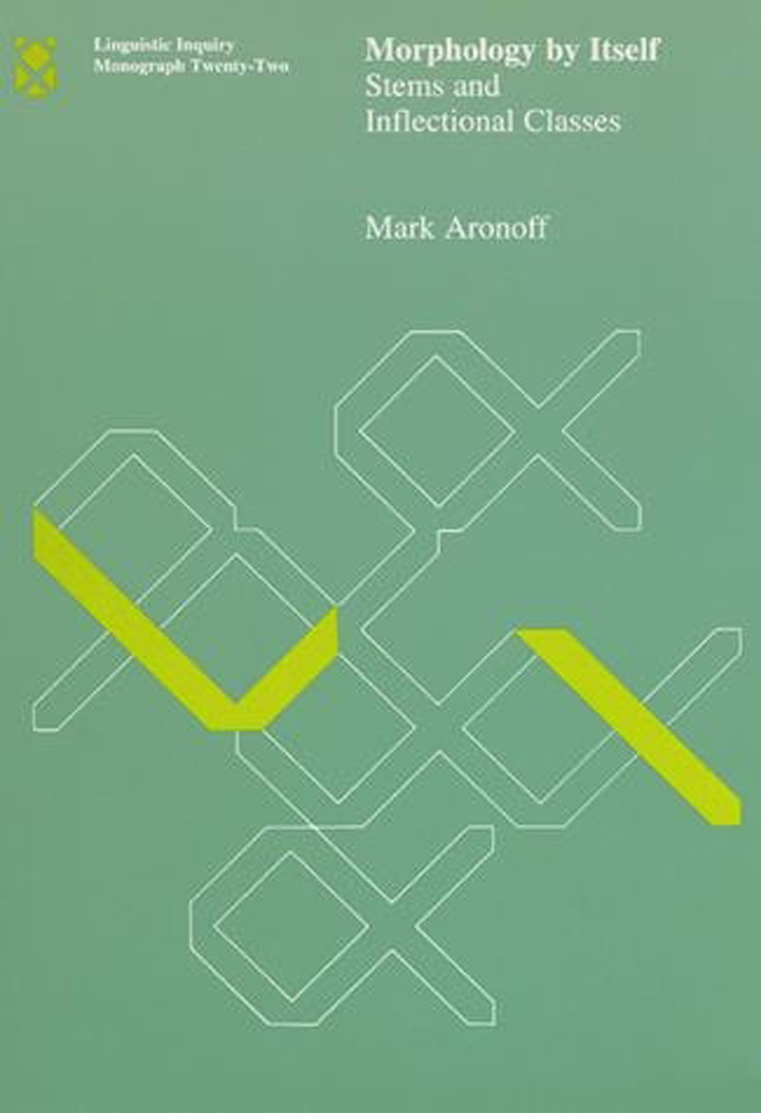 Morphology By Itself: Stems And Inflectional Classes (Linguistic Inquiry Monographs),New