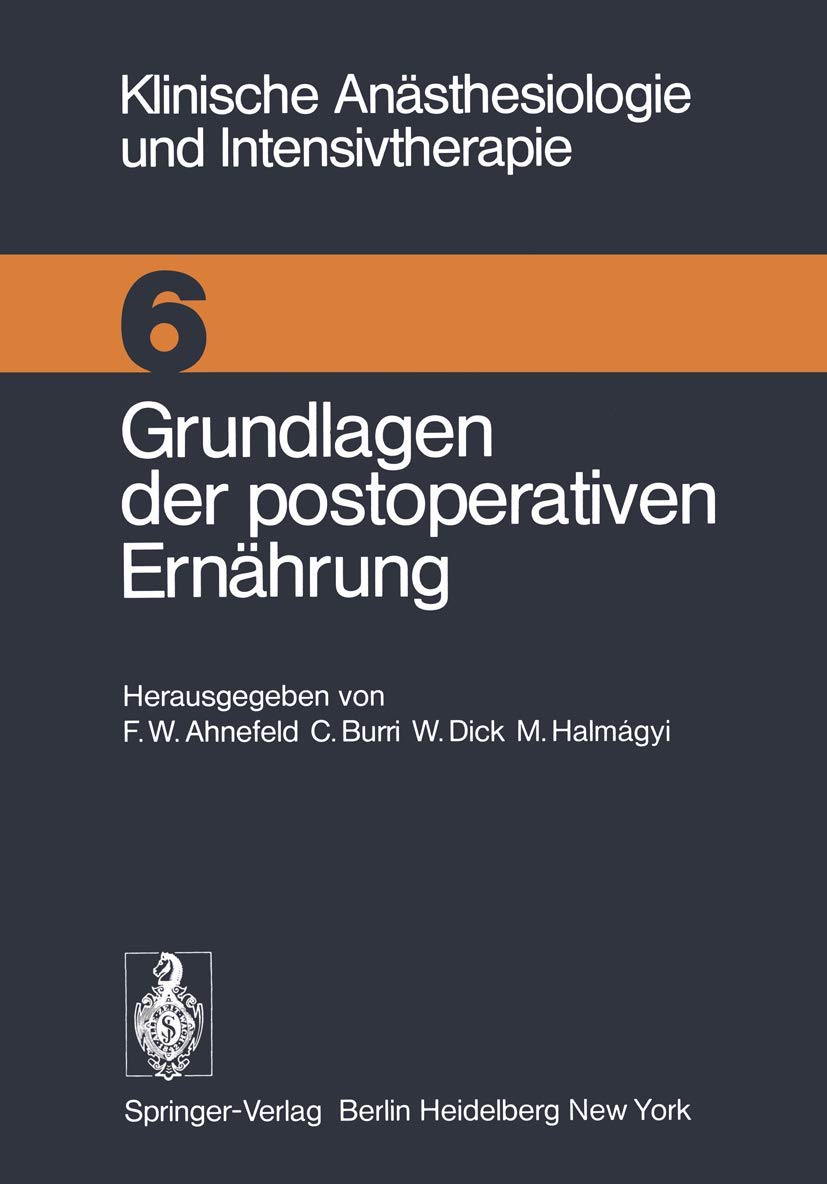 Grundlagen der postoperativen Ernhrung: Workshop Mai 1974 (Klinische Ansthesiologie und Intensivtherapie, 6) (German Edition),Used