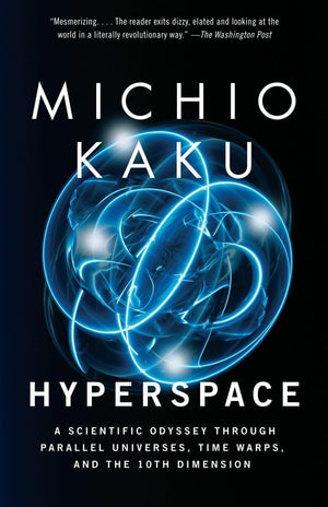 Hyperspace: A Scientific Odyssey Through Parallel Universes, Time Warps, and the 10th Dimension,Used