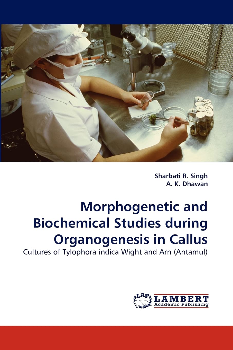 Morphogenetic and Biochemical Studies during Organogenesis in Callus: Cultures of Tylophora indica Wight and Arn (Antamul),Used