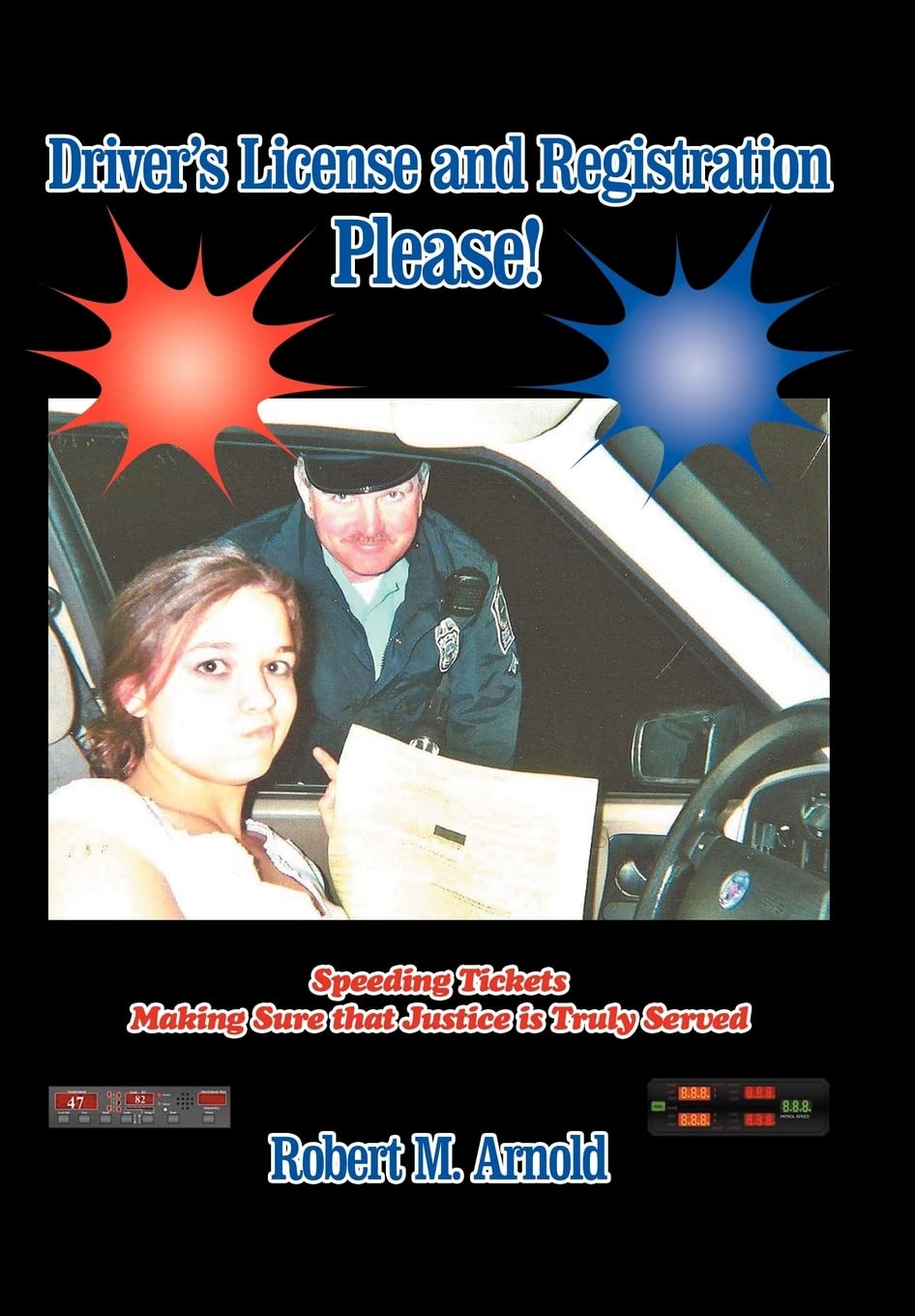 Driver'S License And Registration Please: Speeding Tickets Making Sure That Justice Is Truly Served,Used