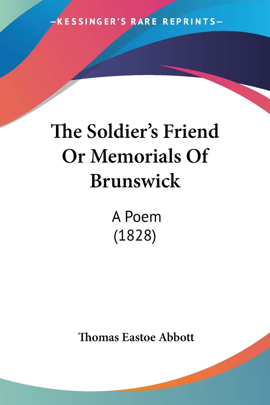 The Soldier's Friend Or Memorials Of Brunswick: A Poem (1828),Used