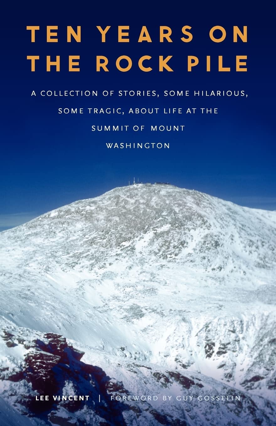 Ten Years On The Rock Pile: A Collection Of Stories, Some Hilarious, Some Tragic, About Life At The Summit Of Mount Washington,Used