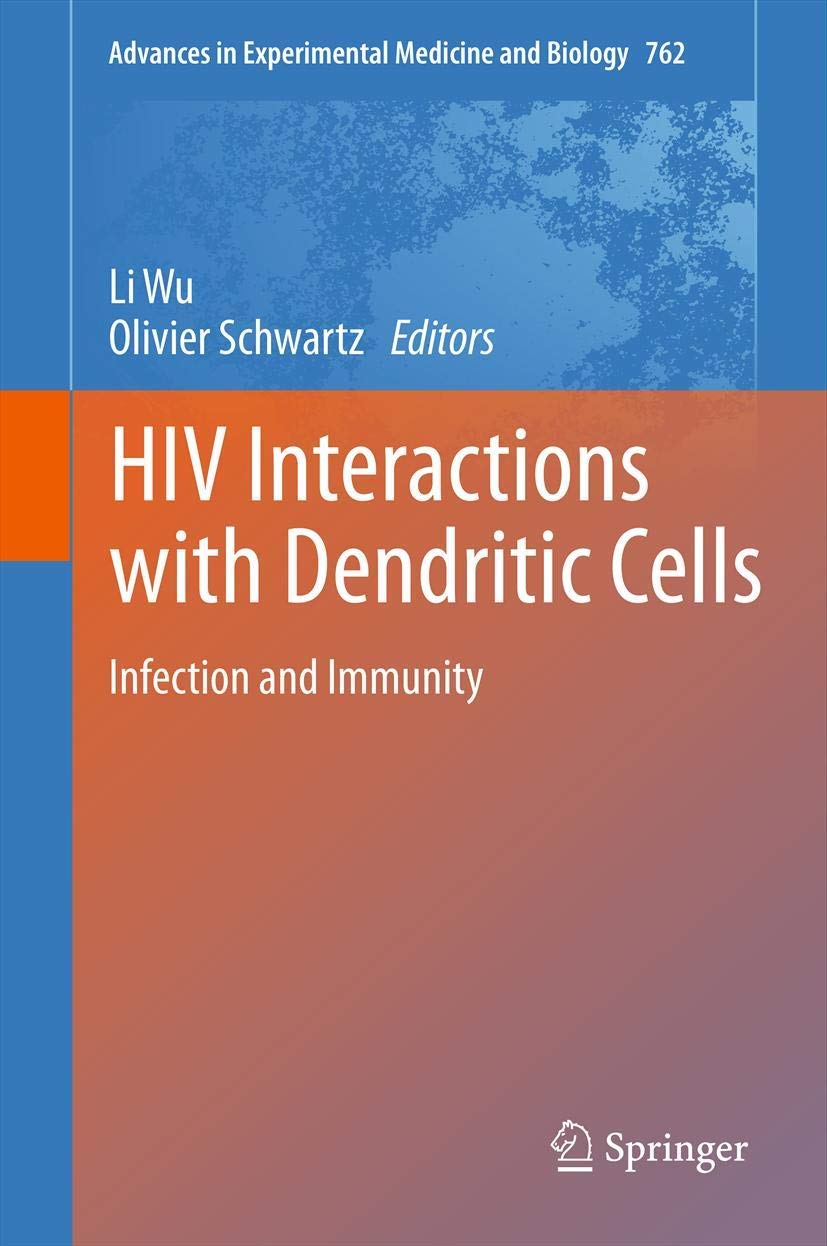 HIV Interactions with Dendritic Cells: Infection and Immunity (Advances in Experimental Medicine and Biology, 762),Used