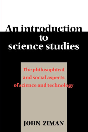 An Introduction to Science Studies: The Philosophical and Social Aspects of Science and Technology,New