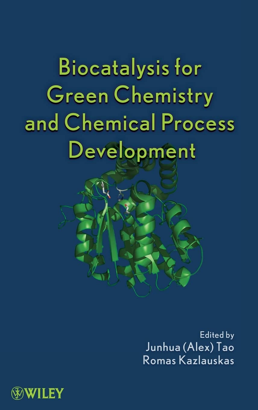 Biocatalysis For Green Chemistry And Chemical Process Development,New