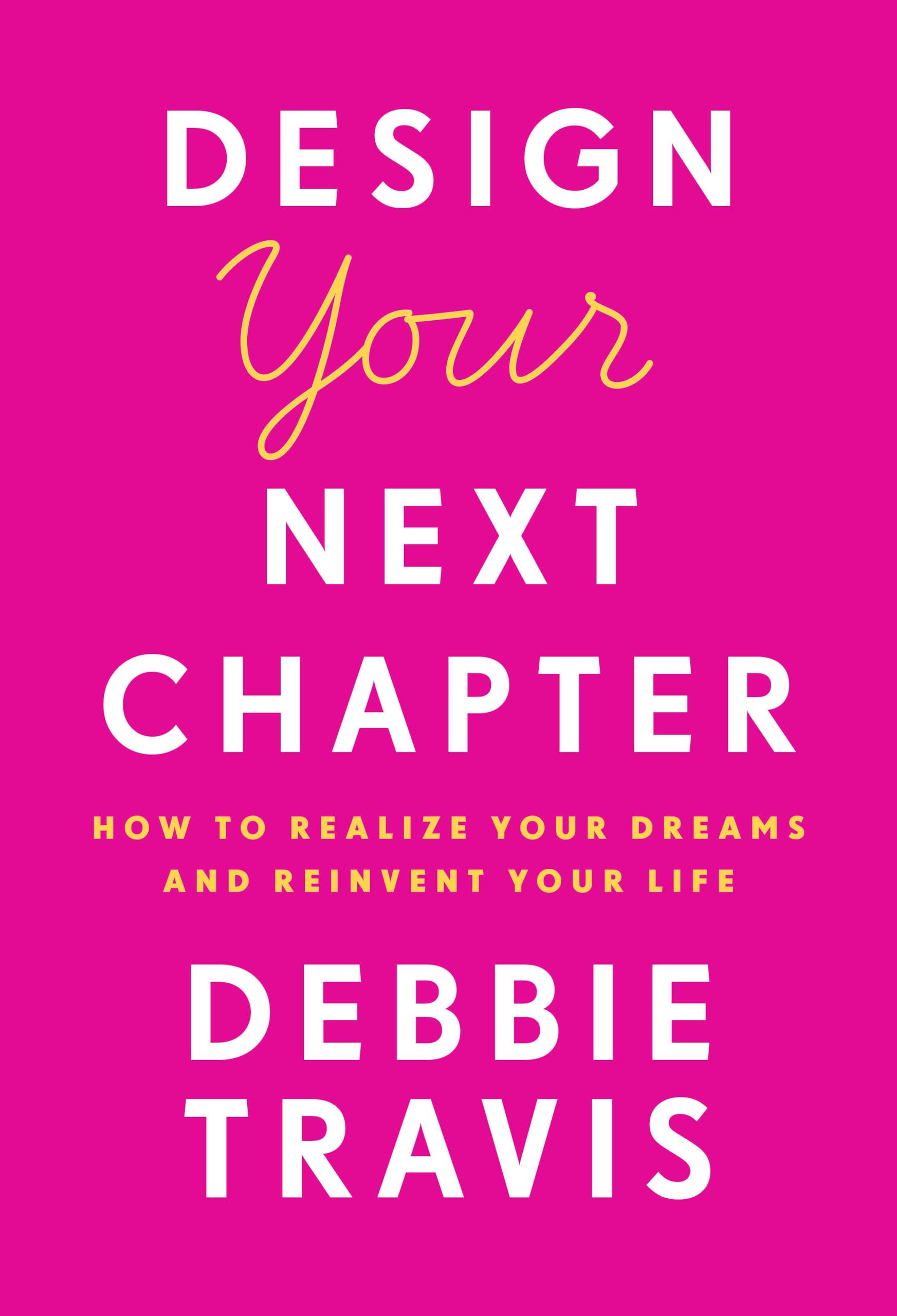 Design Your Next Chapter: How to realize your dreams and reinvent your life,Used