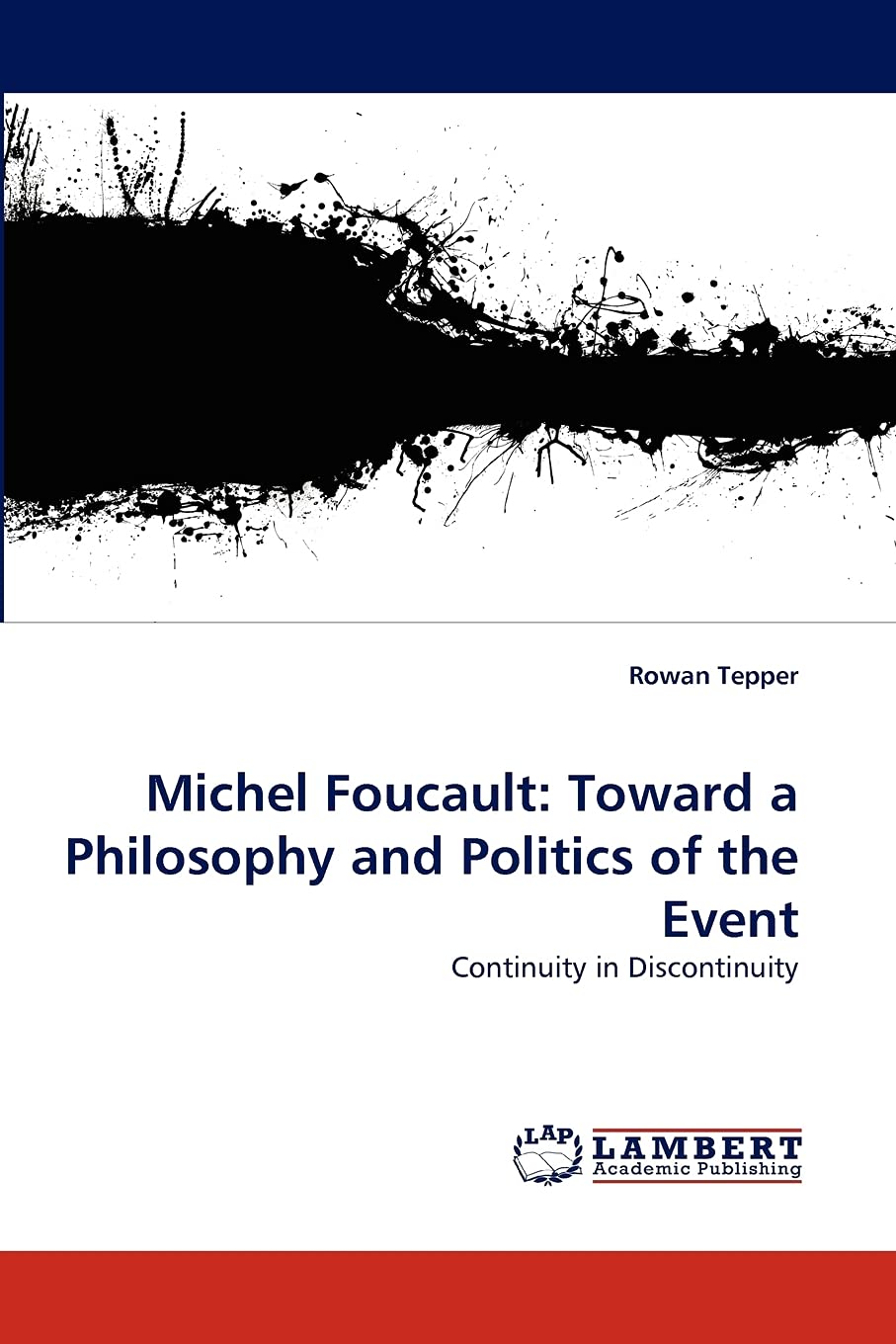 Michel Foucault: Toward a Philosophy and Politics of the Event: Continuity in Discontinuity,Used