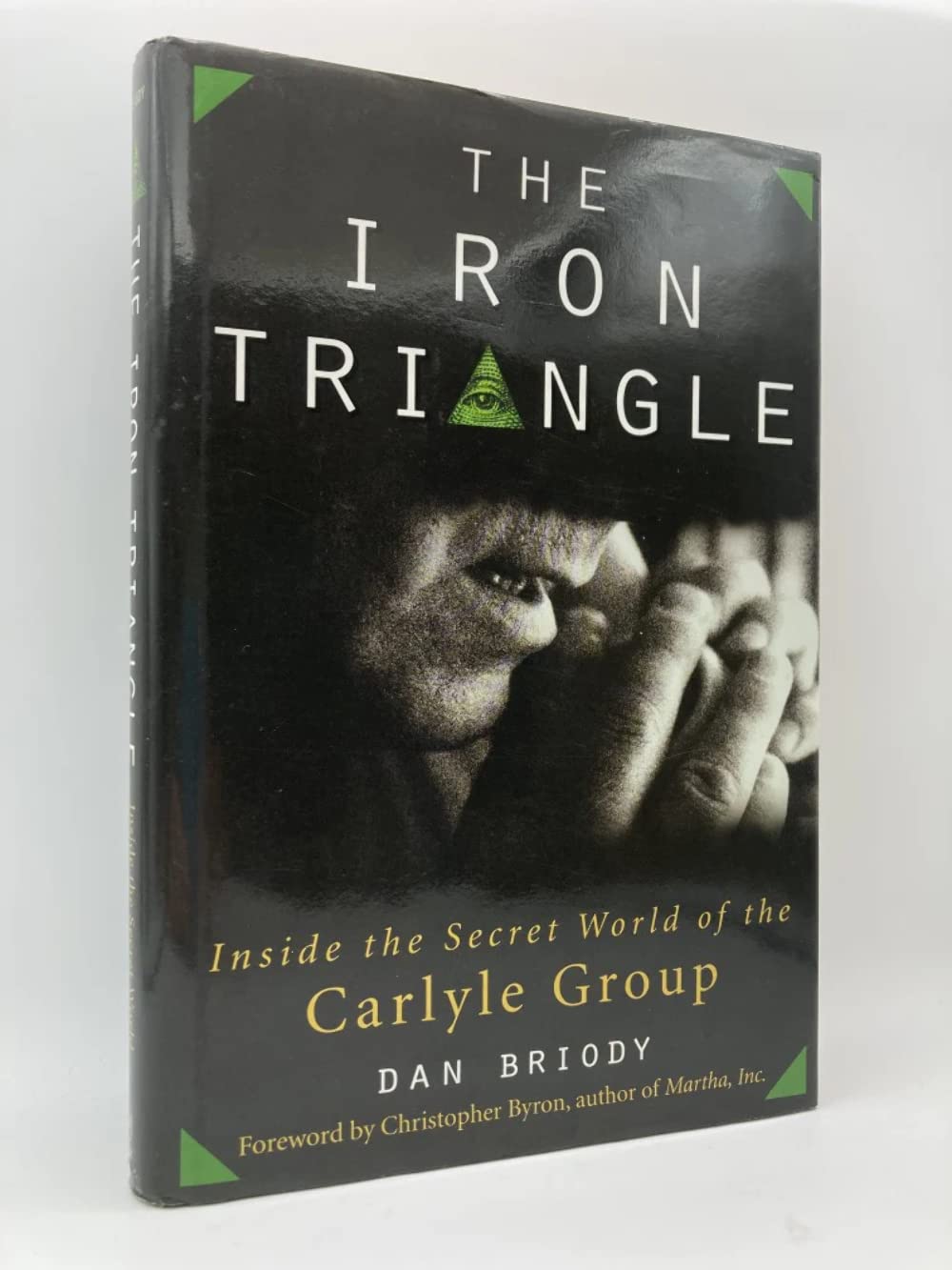 The Iron Triangle: Inside the Secret World of the Carlyle Group,Used