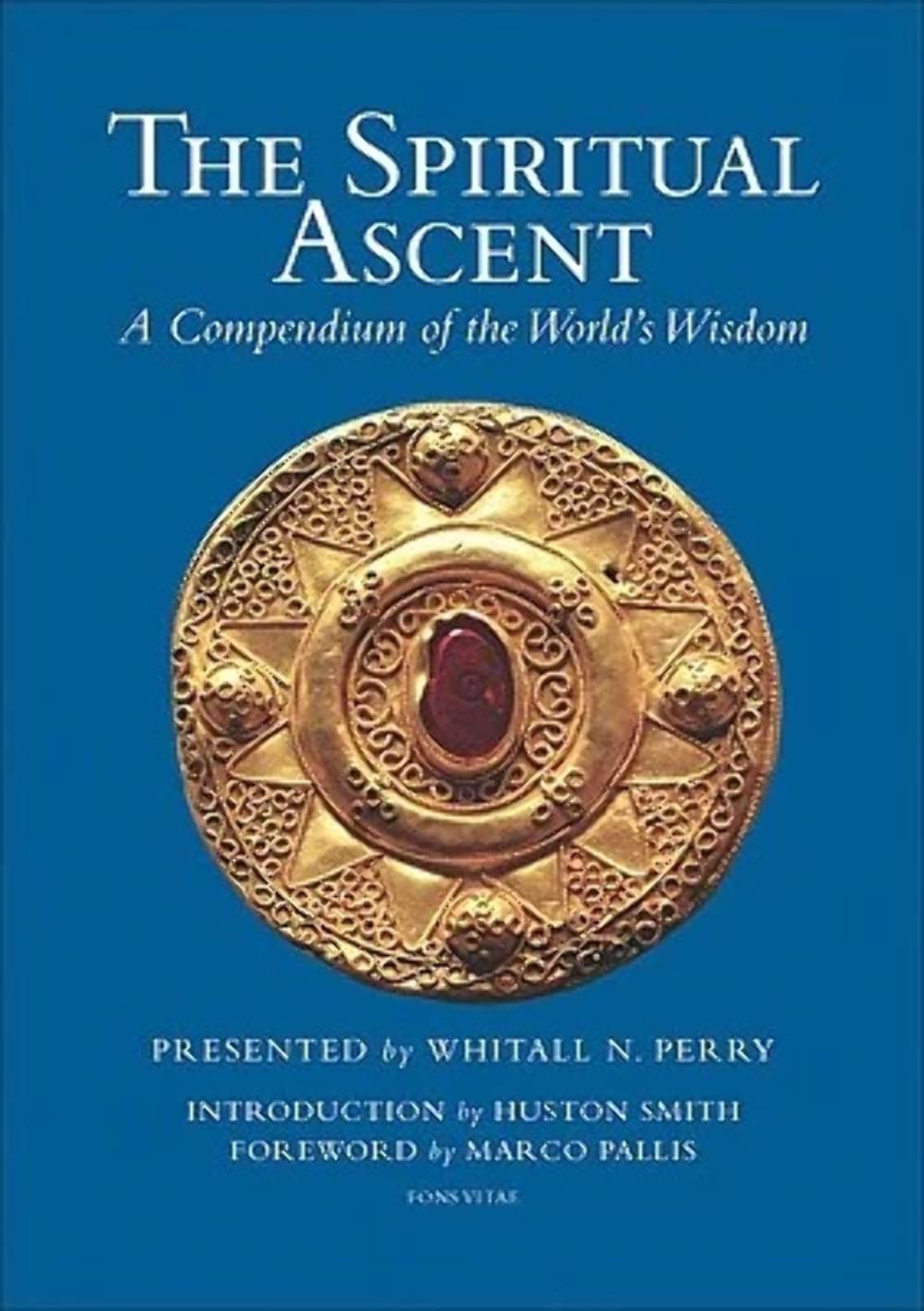 The Spiritual Ascent: A Compendium of the World's Wisdom,Used