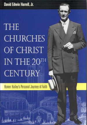 The Churches Of Christ In The 20Th Century: Homer Hailey'S Personal Journey Of Faith (Religion And American Culture),New
