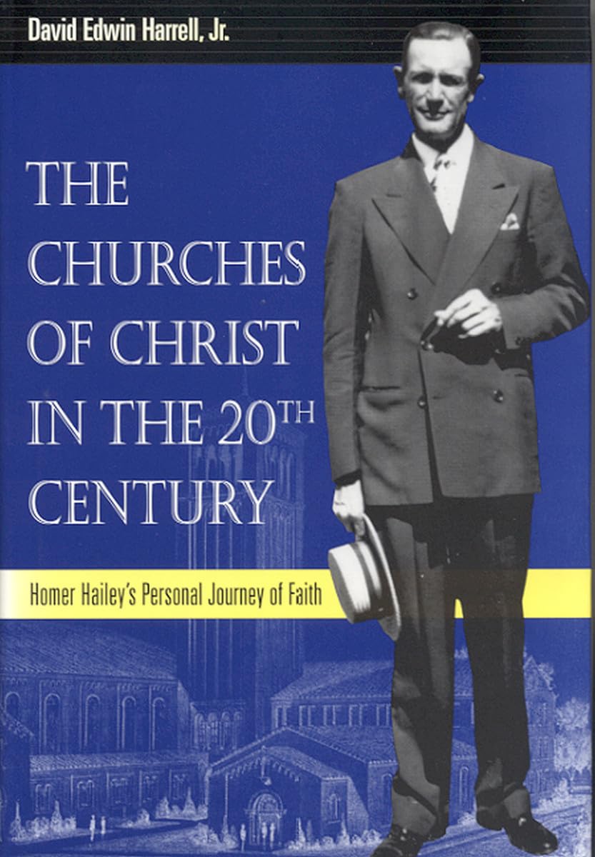 The Churches Of Christ In The 20Th Century: Homer Hailey'S Personal Journey Of Faith (Religion And American Culture),Used