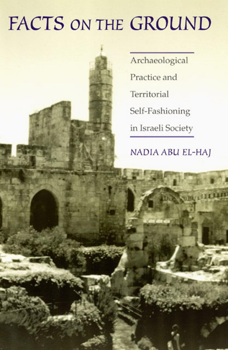 Facts on the Ground: Archaeological Practice and Territorial SelfFashioning in Israeli Society,Used