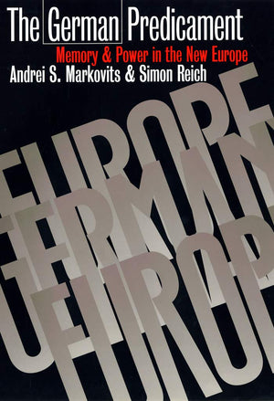 The German Predicament: Memory and Power in the New Europe,Used