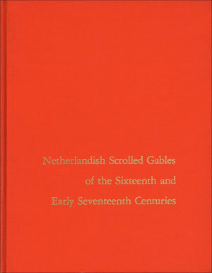 Netherlandish Scrolled Gables of the Sixteenth and Early Seventeenth Centuries,Used