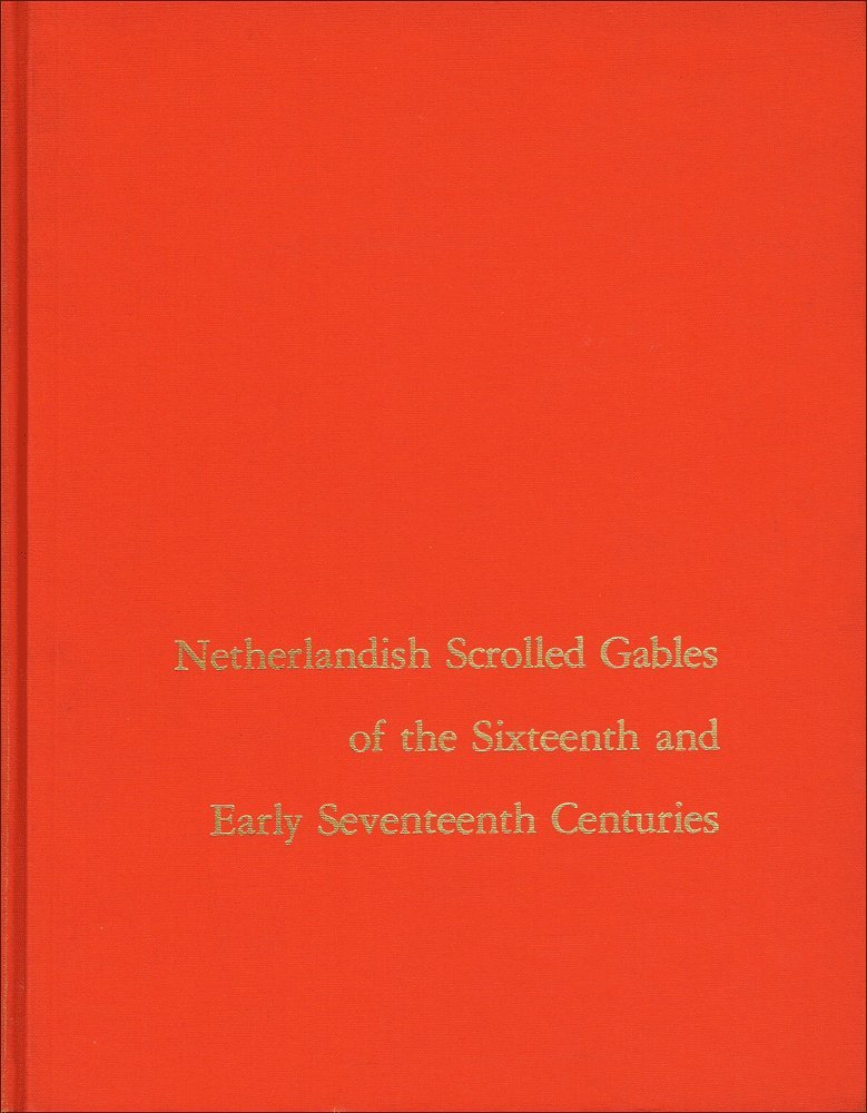 Netherlandish Scrolled Gables of the Sixteenth and Early Seventeenth Centuries,Used