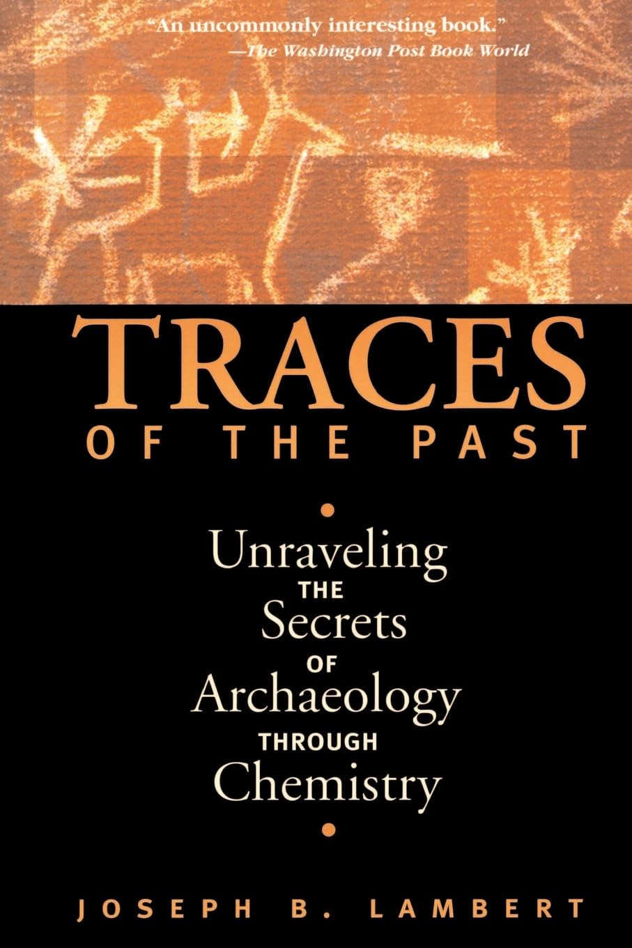 Traces Of The Past: Unraveling The Secrets Of Archaeology Through Chemistry (Contemporary Issues in Museum Cultures (Paperback)),Used