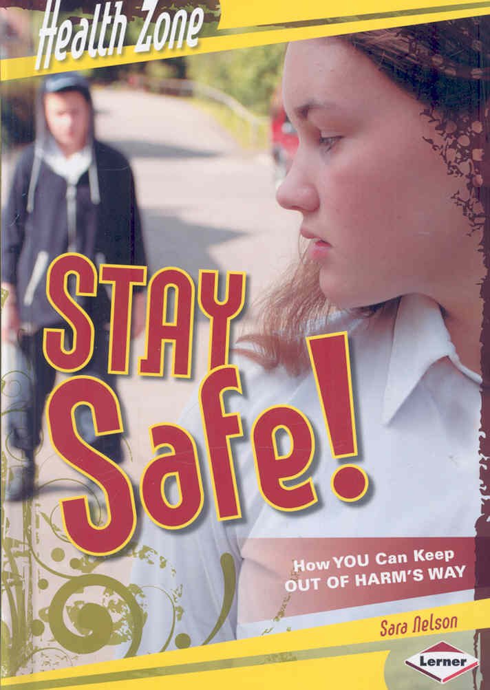 Stay Safe!: How You Can Keep Out Of Harm'S Way (Health Zone),New