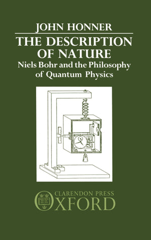 The Description of Nature: Niels Bohr and the Philosophy of Quantum Physics,Used