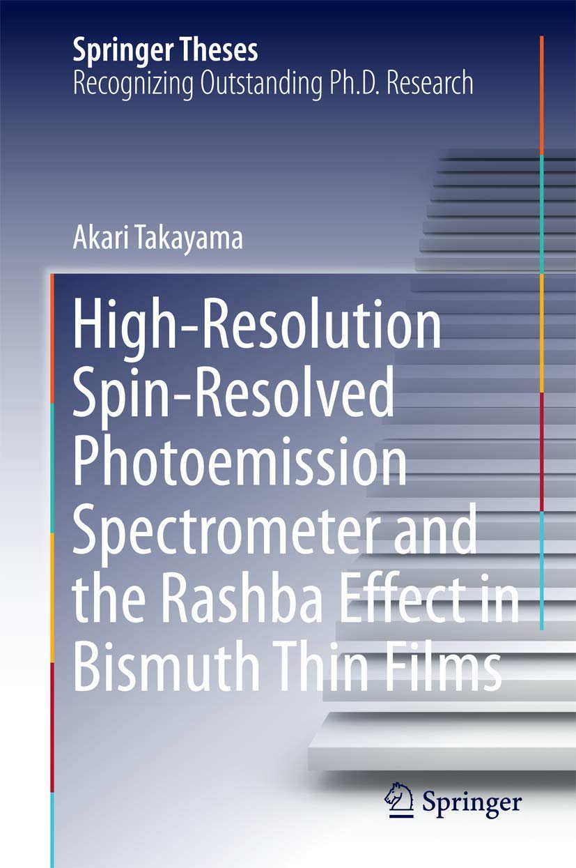 HighResolution SpinResolved Photoemission Spectrometer and the Rashba Effect in Bismuth Thin Films (Springer Theses),Used