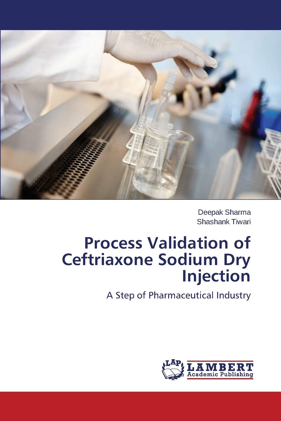 Process Validation of Ceftriaxone Sodium Dry Injection: A Step of Pharmaceutical Industry,Used