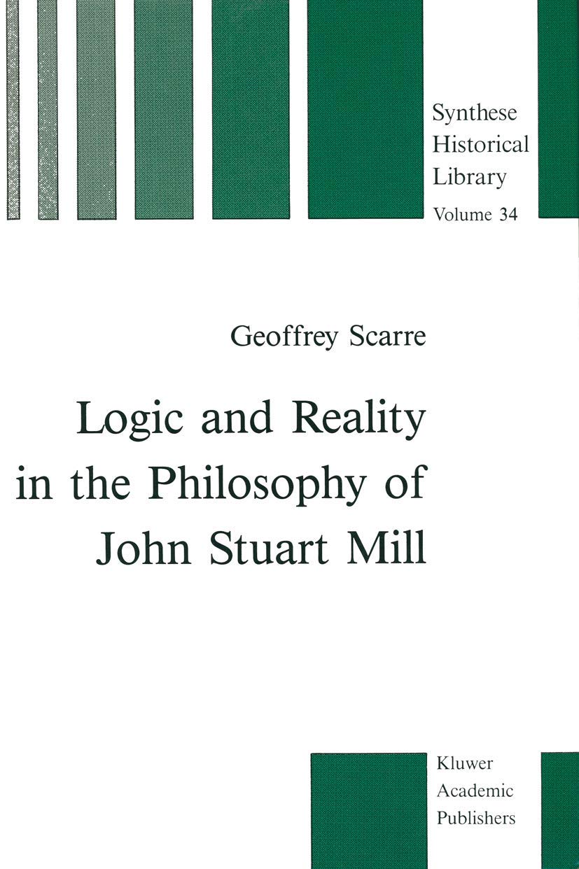 Logic and Reality in the Philosophy of John Stuart Mill (Synthese Historical Library, 34),Used