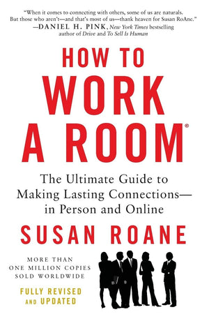 How To Work A Room, 25Th Anniversary Edition: The Ultimate Guide To Making Lasting Connectionsin Person And Online