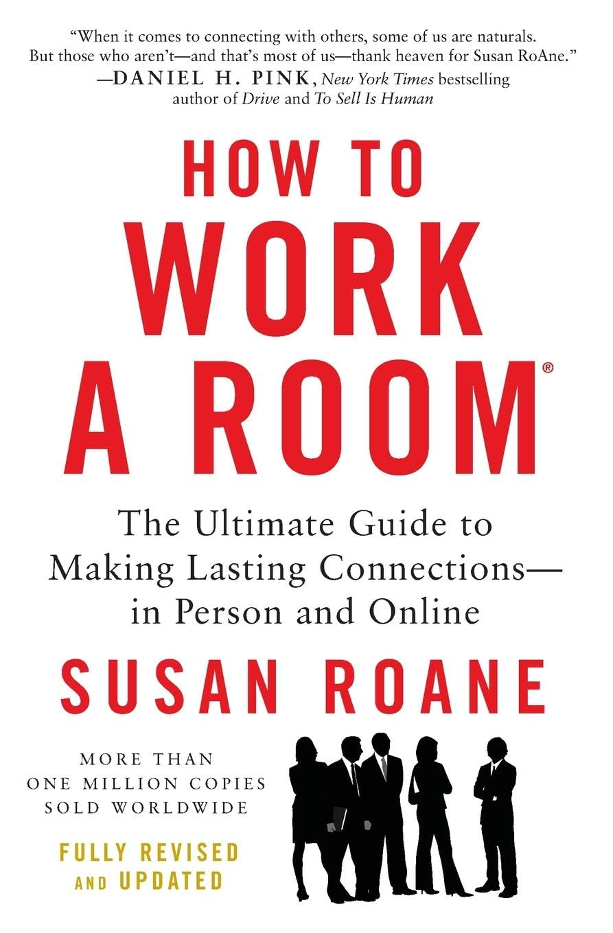 How To Work A Room, 25Th Anniversary Edition: The Ultimate Guide To Making Lasting Connectionsin Person And Online