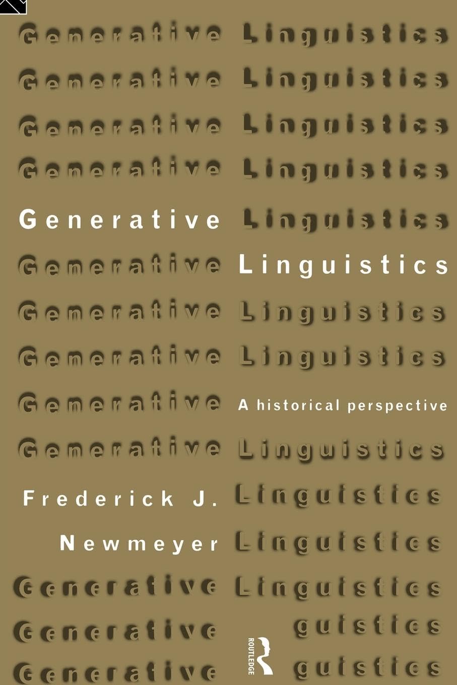Generative Linguistics: An Historical Perspective (History Of Linguistic Thought)
