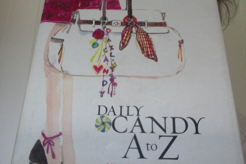 Daily Candy A To Z: An Insider'S Guide To The Sweet Life