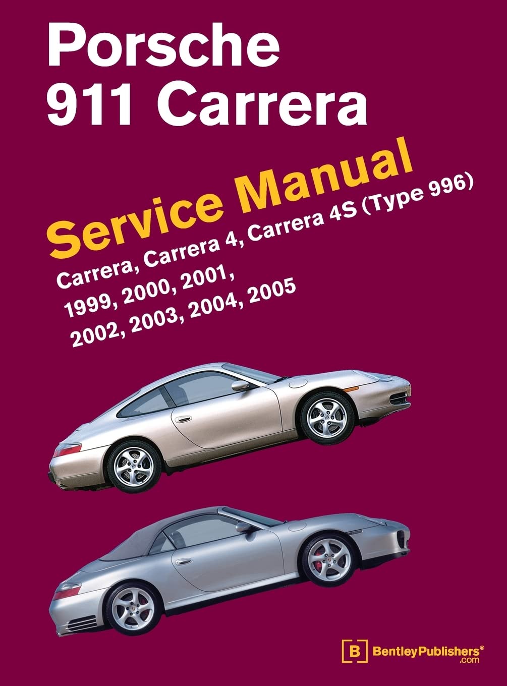 Porsche 911 (Type 996) Service Manual 1999, 2000, 2001, 2002, 2003, 2004, 2005: Carrera, Carrera 4, Carrera 4S