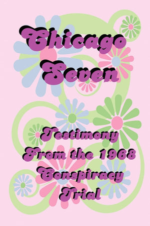 Chicago Seven: Testimony from the 1968 Conspiracy Trial,Used