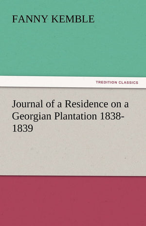 Journal of a Residence on a Georgian Plantation 18381839,Used