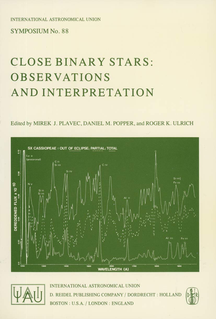 Close Binary Stars: Observations and Interpretation (International Astronomical Union Symposia, 88),Used