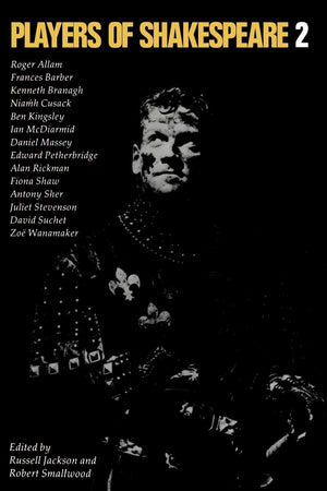 Players of Shakespeare 2: Further Essays in Shakespearean Performance by Players with the Royal Shakespeare Company,New