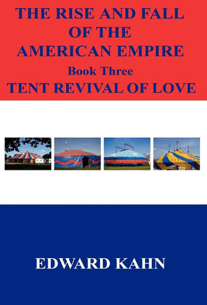 The Rise And Fall Of The American Empire Book Three Tent Revival of Love,Used