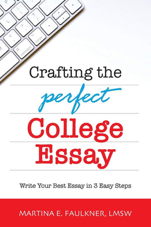 Crafting the Perfect College Essay: Write Your Best Essay in 3 Easy Steps,Used